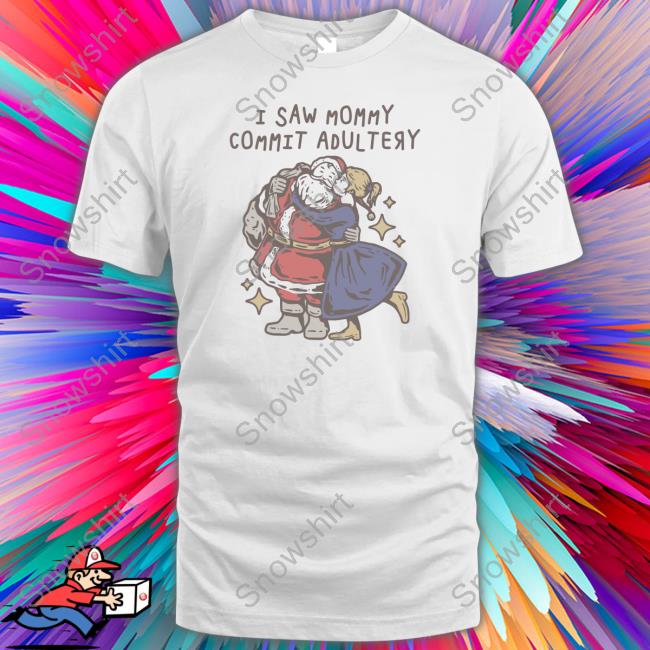I Saw Mommy Commit Adultery T Shirt