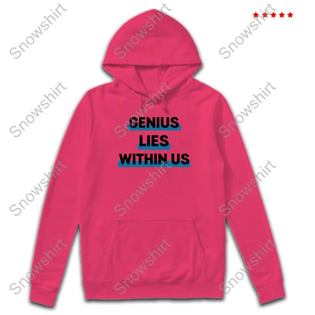 Official Genius Lies Within US T Shirts Official Hill Pedagogies Merch Genius Lies Within US T Shirt