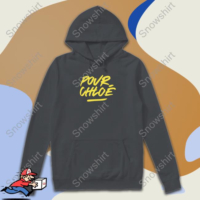 Official Pour Chloe Shirt Official Pour Chloe Tee Shirt