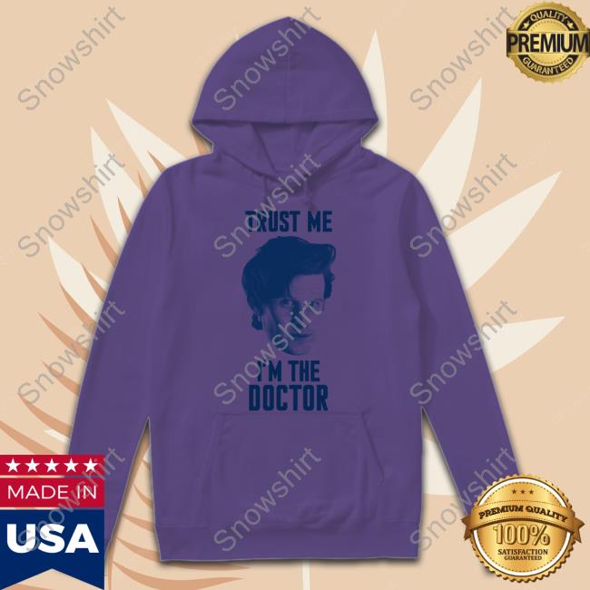 Trust Me I'm The Doctor Shirt Starbase Atlanta Trekkie David Trust Me I'm The Doctor Shirt