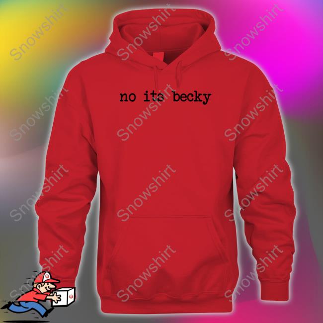 Original No Its Becky Hoodie Taylor Swift No Its Becky Hoodie