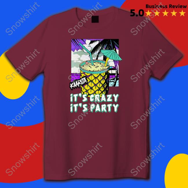 Hel Goods Merch Kaarija It’S Crazy It’S Party Hoodie Kaarija It’S Crazy It’S Party Long Sleeve T Shirt