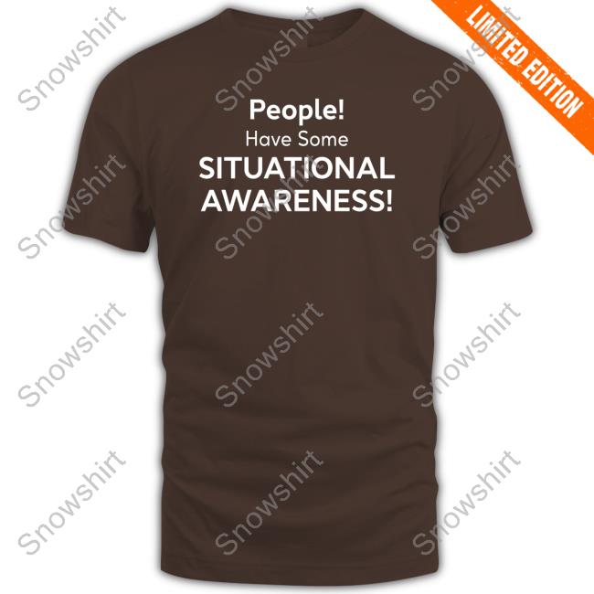 Official Kerri Rawson People Have Some Situational Awareness Shirts