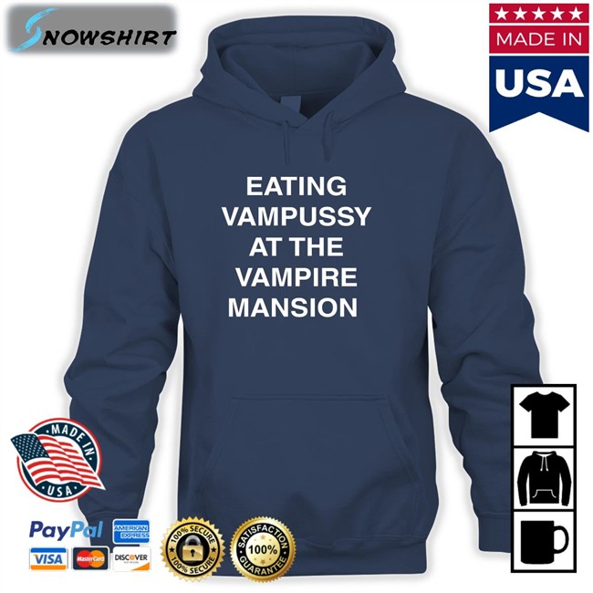 Eating Vampussy At The Vampire Mansion Shirts Sitstaybegg
