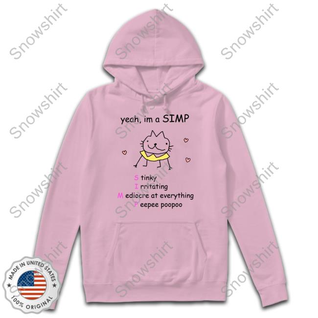 Yeah Im A Simp Stinky Irritating Mediocre At Everything Peepee Poopoo Sweatshirt Stinky Katie