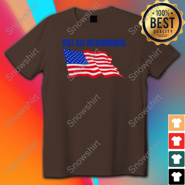 Official Kill All Billionaires Shirts Official Kill All Billionaires Shirt