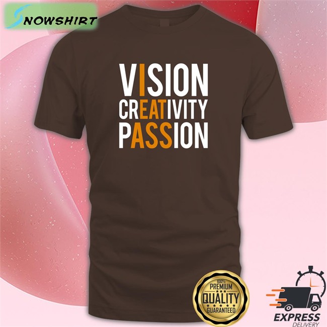 Shirts That Go Hard Vision Creativity Passion Shirt Shirts That Go Hard Vision Creativity Passion Hooded Sweatshirt Shirtsthtgohard