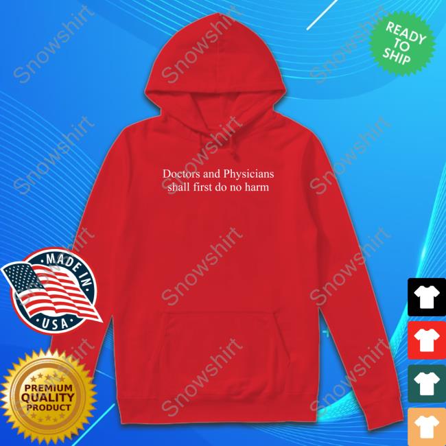 Official Jason Krug Doctors And Physicians Shall First Do No Harm T Shirt Official Doctors And Physicians Shall First Do No Harm Tee