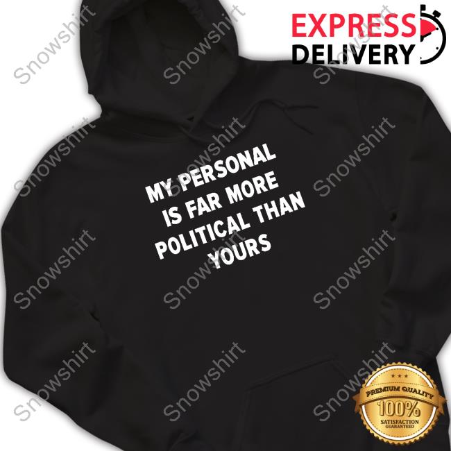 Girlofswords Merch My Personal Is Far More Political Than Yours Long Sleeve Official My Personal Is Far More Political Than Yours T Shirt