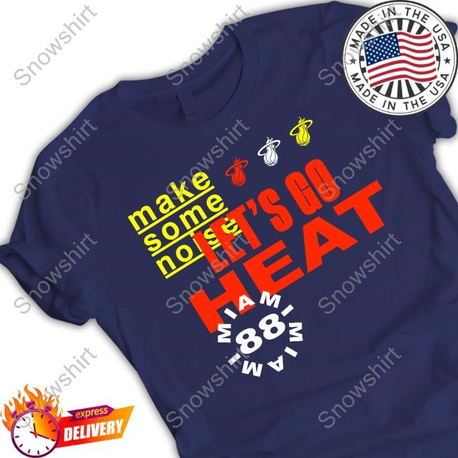 Make Some Noise Let's Go Miami Heat 88 Tee Shirt