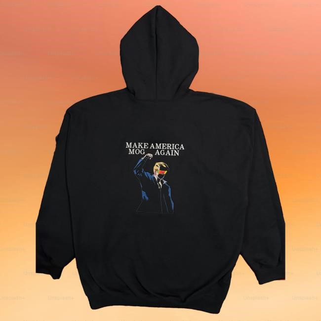 Make America Mog Again Hoodie Sweatshirt