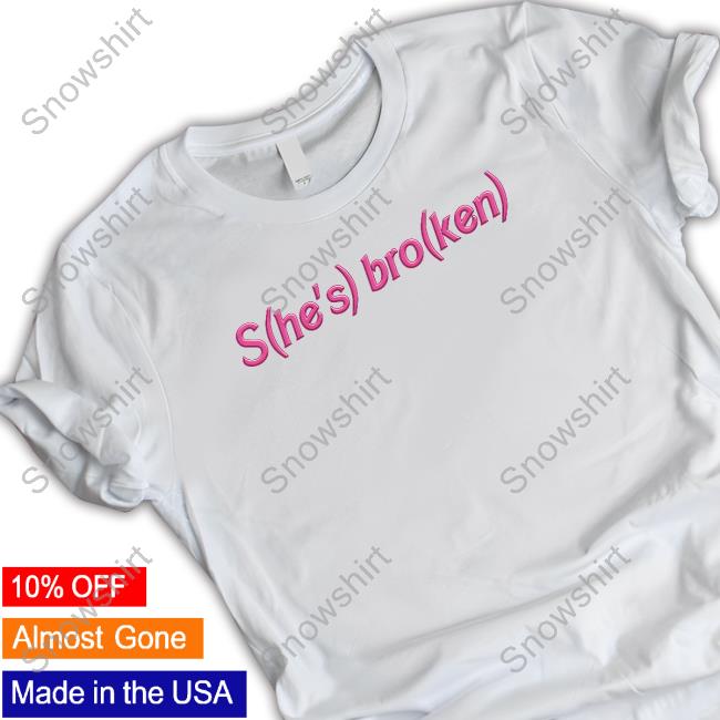 Official Goodshirts Merch S(he's) bro(ken) Shirt