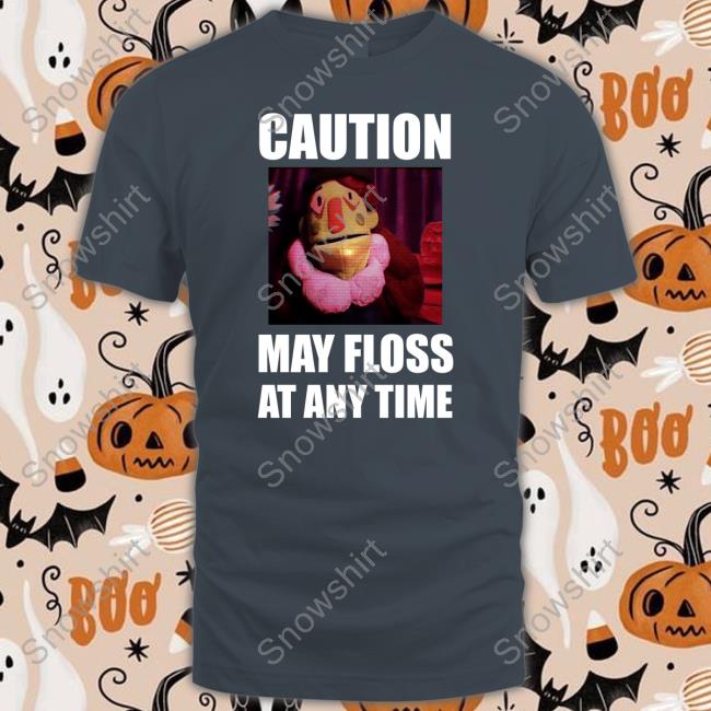 Official Caution May Floss At Any Time Tee Shirt