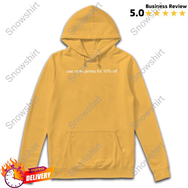 Use Code James For 10% Off Shirts Use Code James For 10% Off Hoodie