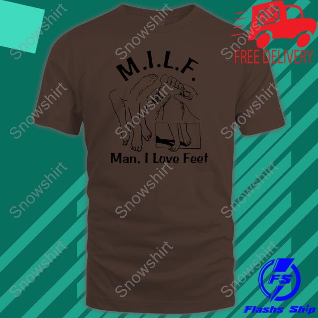 Milf (Man I Love Feet) T Shirt Official Milf (Man I Love Feet) Tee