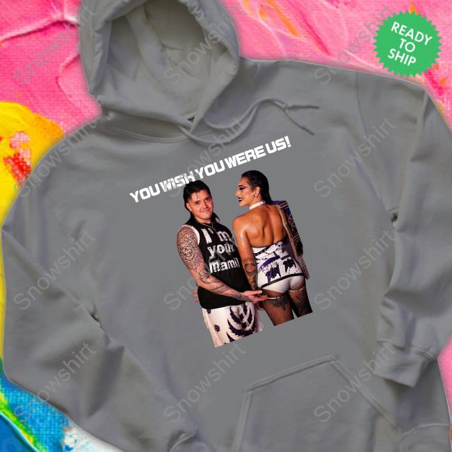 You Wish You Were Us R And D Shirt Official Rhea Ripley You Wish You Were Us R And D Shirt