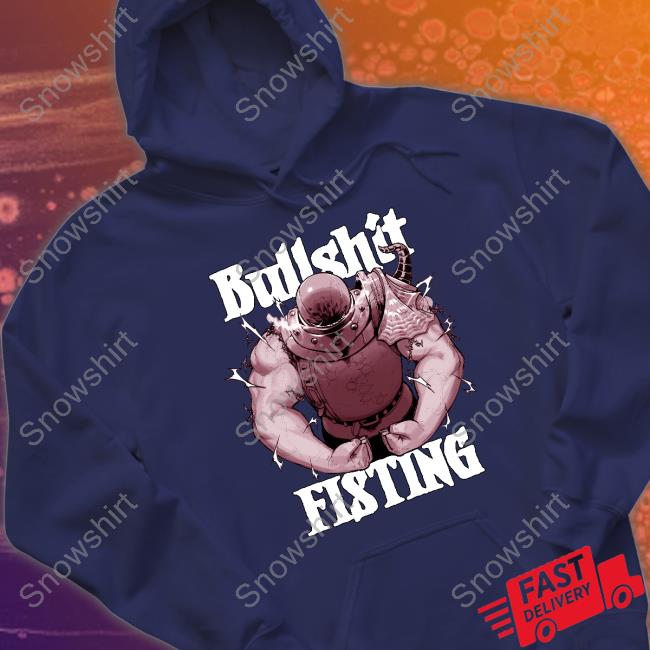 Bullshit Fisting Tee Bullshit Fisting Shirt