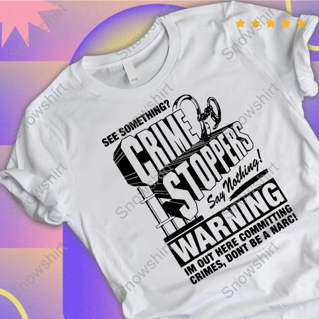 Crime Stoppers See Something Say Nothing Limited Edition Sweatshirt
