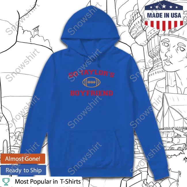 Official Go Taylor's Boyfriend Tee Shirt Go Taylor's Boyfriend Sweatshirt