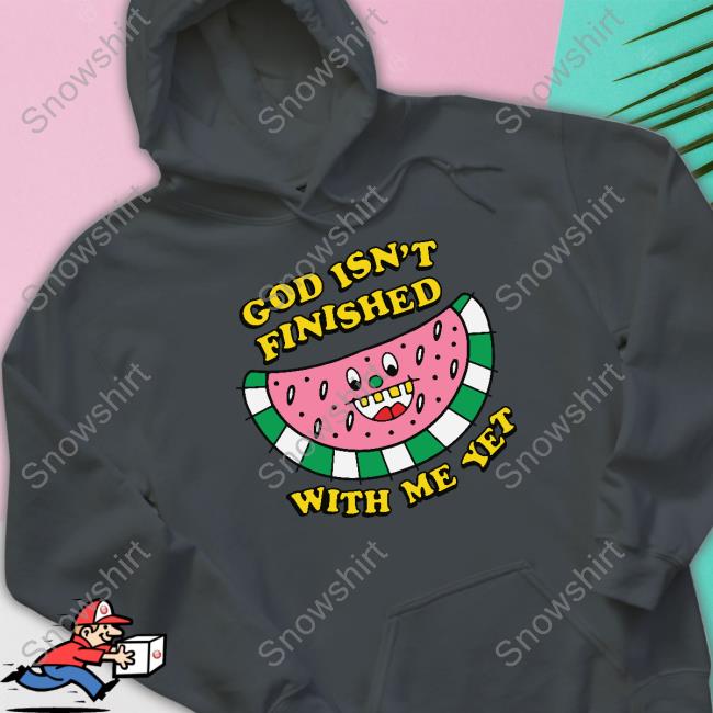 Official The Good Shirts Shop God Isn't Finished With Me Yet Tee Shirts That Go Hard
