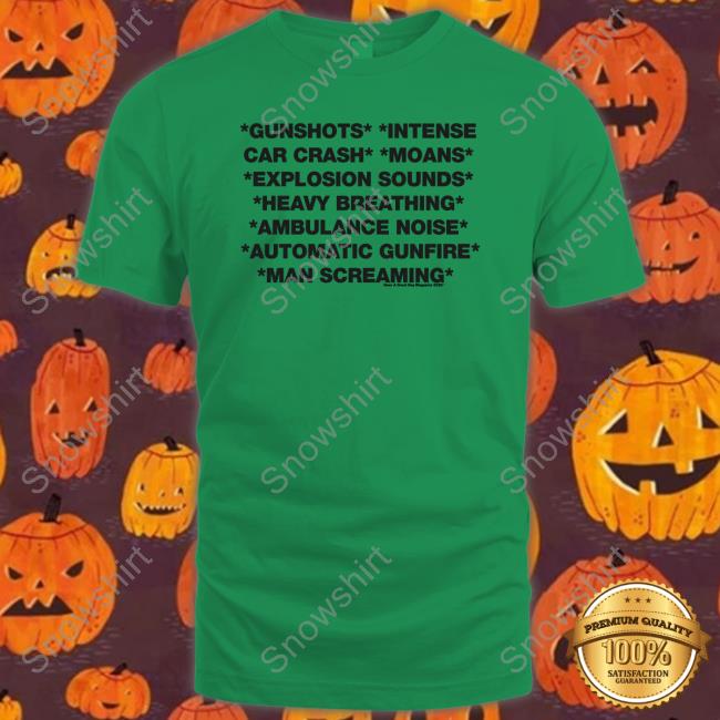 Gunshots Intense Car Crash Moans Explosion Sounds Heavy Breathing Ambulance Noise Automatic Gunfire Man Screaming Shirt Gunshots Intense Car Crash Moans Explosion Sounds Heavy Breathing Ambulance Noise Automatic Gunfire Man Screaming Shirt Funny