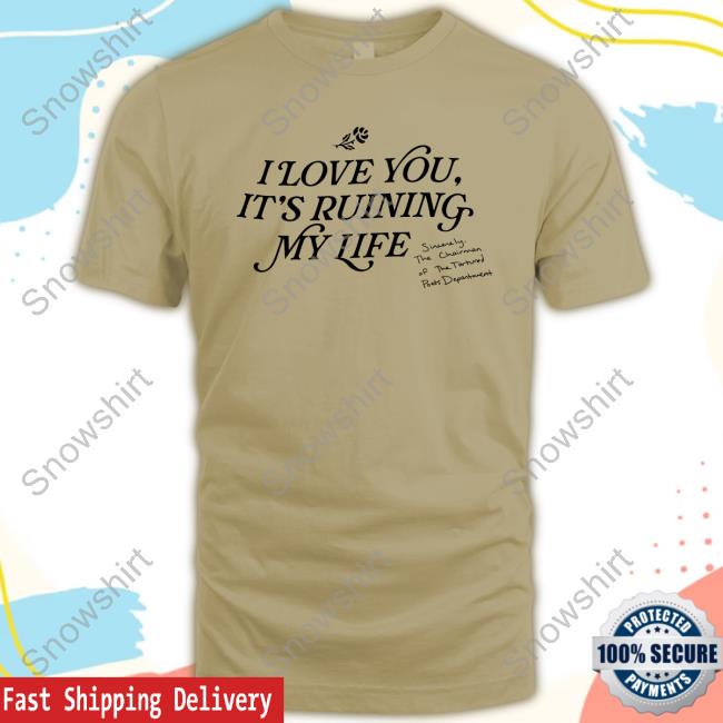 I Love You, It's Ruining My Life TPD Long Sleeve