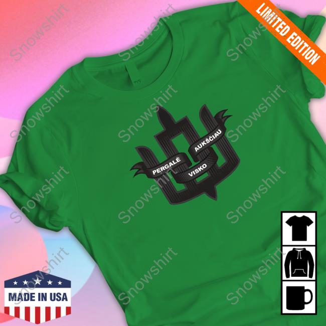 Pergalė Aukščiau Visko Lithuanian Legion Shirts