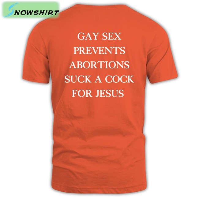 Gay Sex Prevents Abortions Suck A Cock For Jesus T Shirts Shirts With Threatening Auras Gay Sex Prevents Abortions Suck A Cock For Jesus T Shirt Black