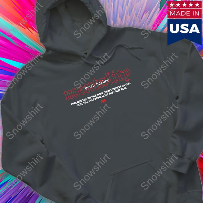 Work Harder Mentality Shirt