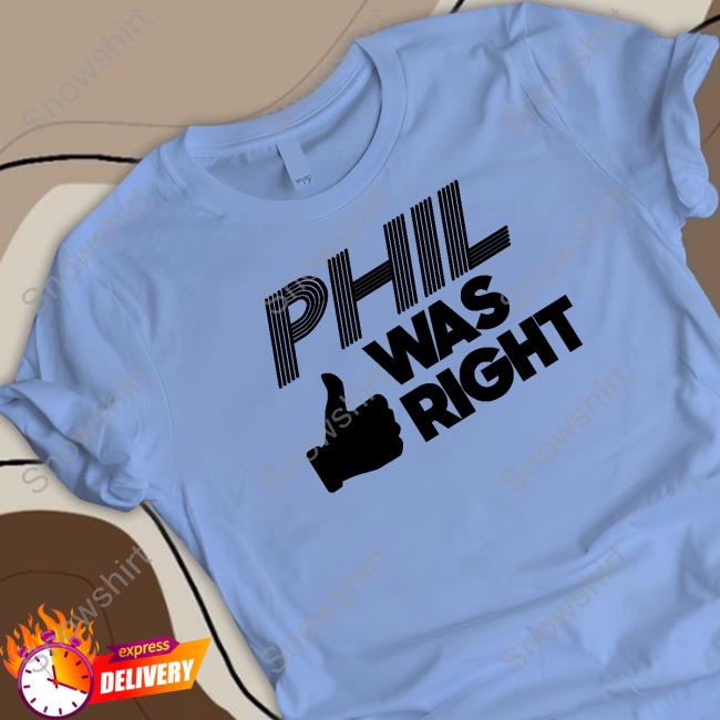 Phil Was Right White Hooded Sweatshirt Official Pardon My Take Phil Was Right White Shirts