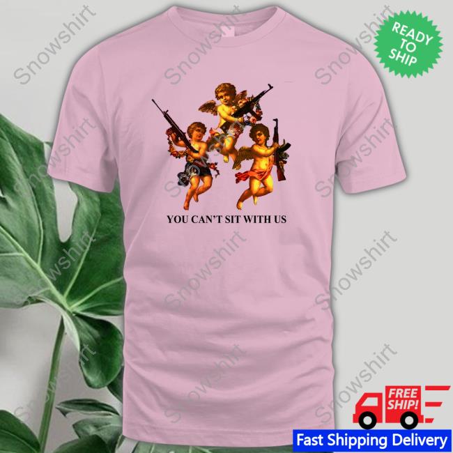 You Can't Sit With Us Tee Shirts That Go Hard You Can't Sit With Us Tees Shirtsthtgohard