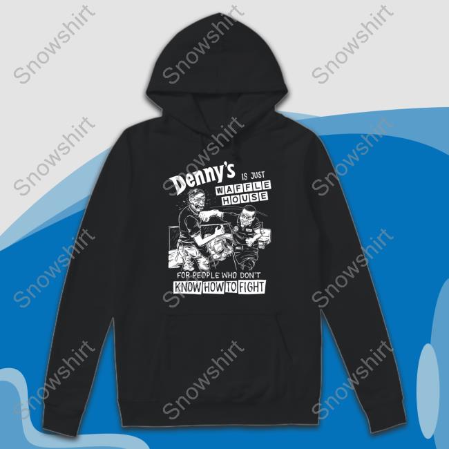 Shirts That Go Hard Punk With A Camera Merch Denny's Is Just Waffle House For People Who Don't Know How To Fight Shirt