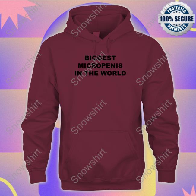 Shirts That Go Hard Biggest Micropenis In The World Tee Official Shirts That Go Hard Biggest Micropenis In The World Hoodie