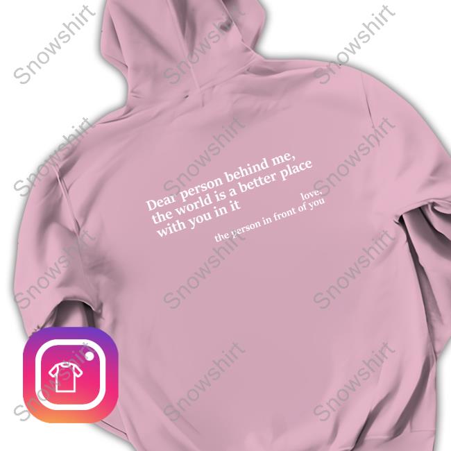 Official Paula Dear Person Behind Me, The World Is A Better Place With You In It Love, The Person In Front Of You T-Shirt Dear Person Behind Me, The World Is A Better Place With You In It Love, The Person In Front Of You Shirts