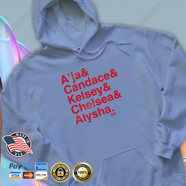Official A’Ja & Candace & Kelsey & Chelsea & Alysha Sweatshirt Breaking T A’Ja & Candace & Kelsey & Chelsea & Alysha Shirt