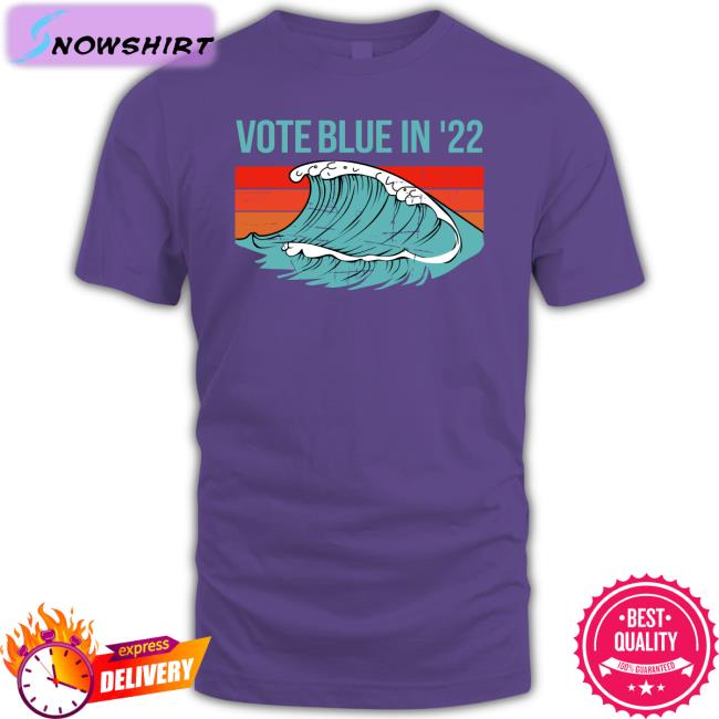 Vote Blue In 22 T Shirt Votebluefordemocracy Viggycat