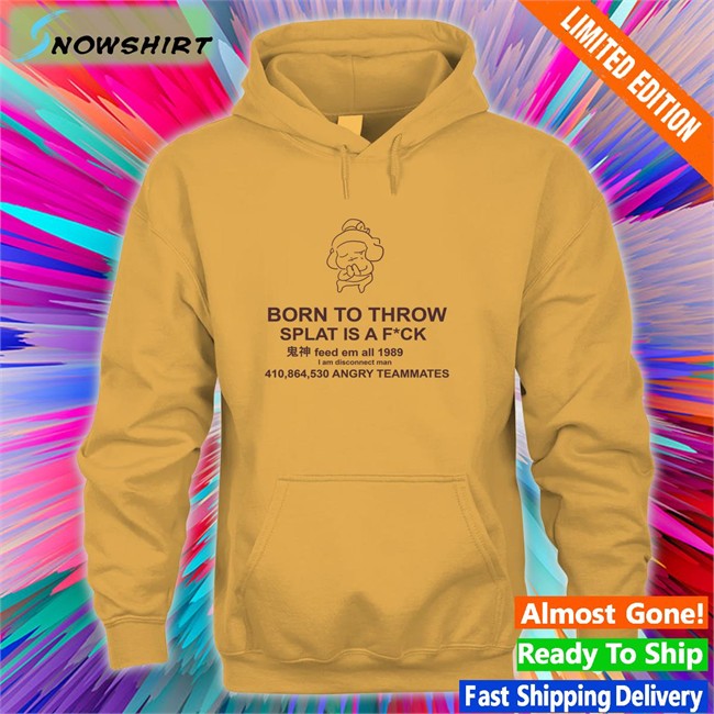 Born To Throw Splat Is A Fuck Shirt Mocha Mocha Born To Throw Splat Is A Fuck Classic Shirt 2022