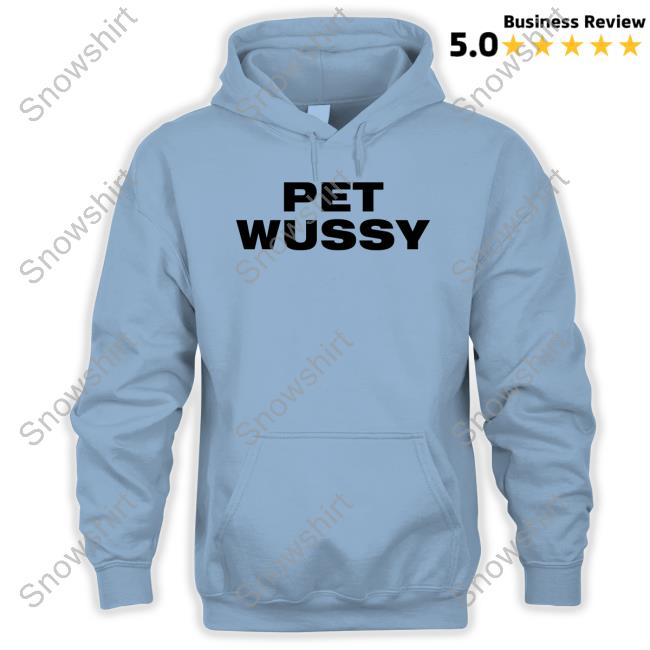 Pet Wussy Shirts