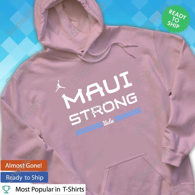 Ucla Maui Strong Long Sleeve Shirt Chip Kelly Ucla Maui Strong Crewneck Sweatshirt