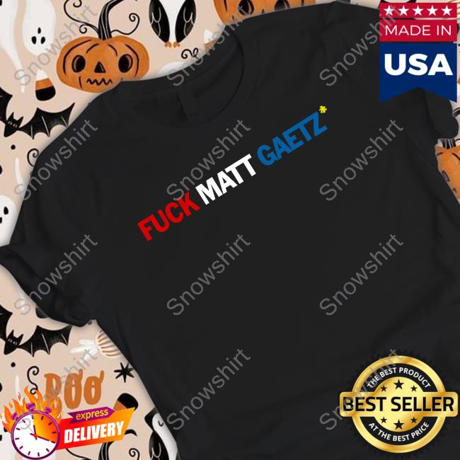Official Fuck Matt Gaetz T Shirt