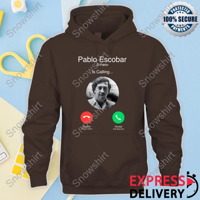 Official Pablo Escobar El Patron Is Calling Shirt Pablo Escobar El Patron Is Calling Shirt