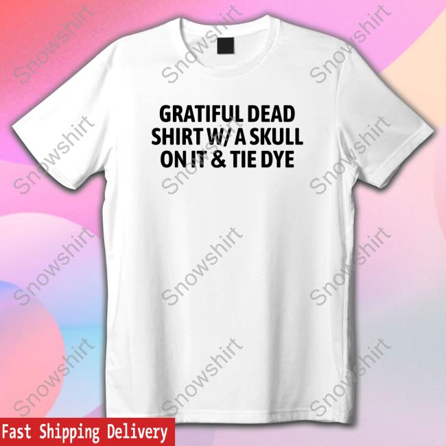 Gratiful Dead Shirt W A Skull On It Tie Dye Cap