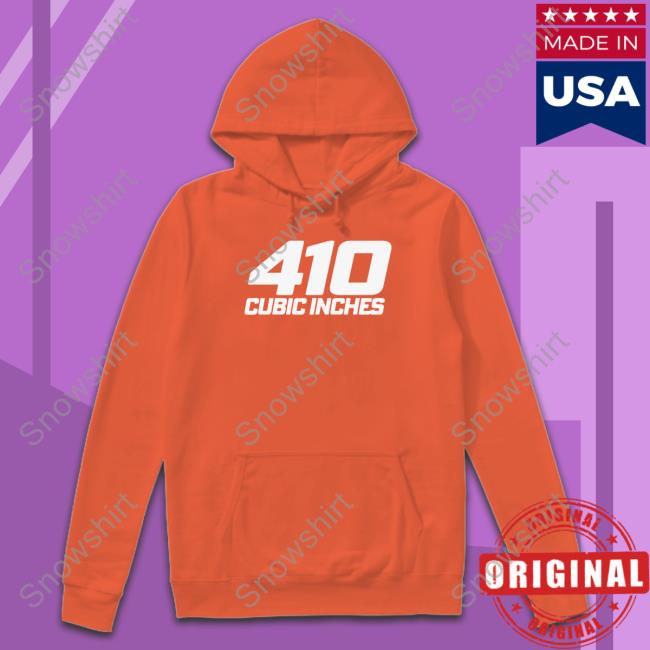 410 Cubic Inches Tee 410 Cubic Inches Hoodie
