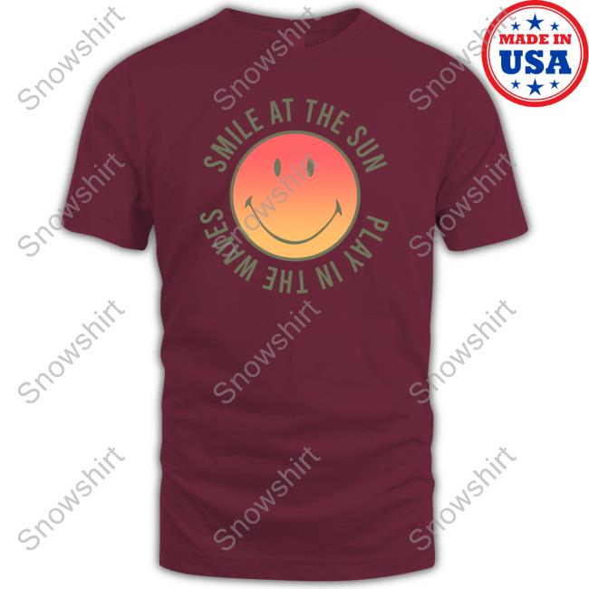 Smile At The Sun Play In The Waves Limited Edition Tee Shirts Smile At The Sun Play In The Waves Limited Edition T-Shirt