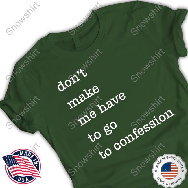 Don't Make Me Have To Go To Confession Shirts Fr Goyo Happy St Patricks Day Don't Make Me Have To Go To Confession Mug