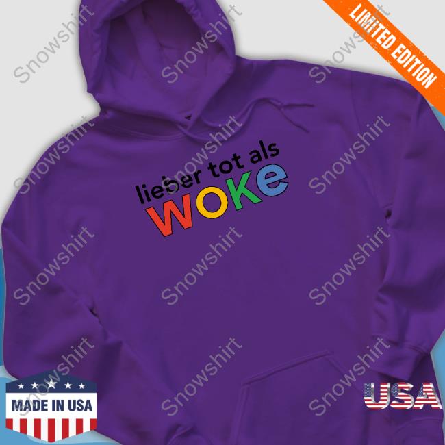 Official Ervin Tahirovic Lieber Tot Als Woke Cap Official Ervin Tahirovic Lieber Tot Als Woke Sweatshirt