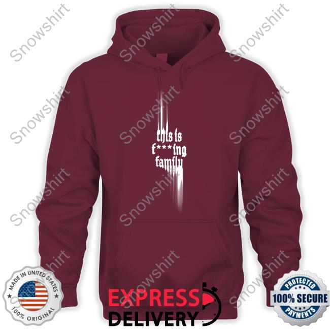 Only The Poets This Is Fcking Family Sweatshirt Only The Poets Merch This Is Fcking Family Hooded Sweatshirt