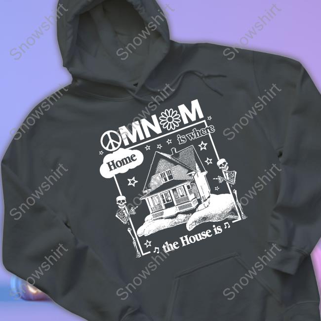 Omnom Home Is Where The House Is Sweatshirt Omnom Home Is Where The House Is Sweatshirt