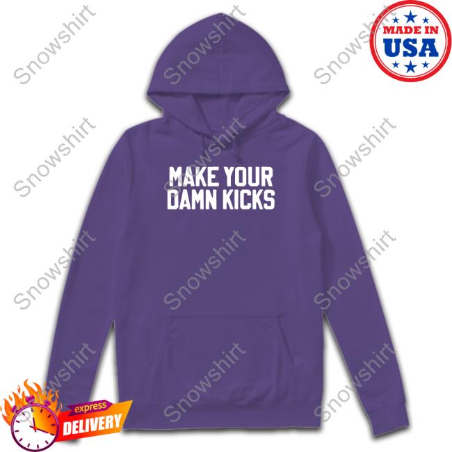 Official Make Your Kicks Black Sweatshirt Make Your Kicks Shirts Barstool Store Merch