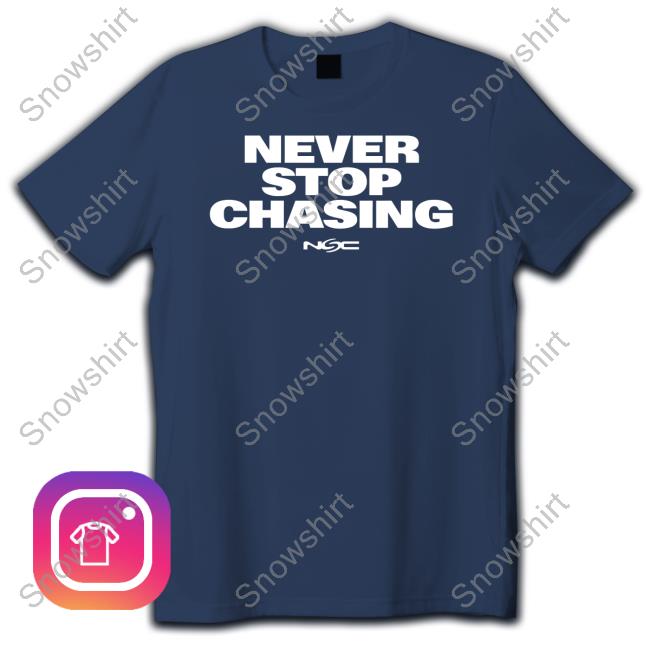 Nsc Shop Never Stop Chasing Tee Reed Timmer PhD